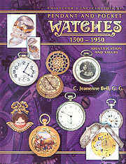 Pendant and Pocket Watches 1500–1950 — C. Jeanenne Bell