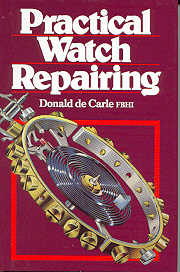 Practical Watch Repairing — Donald de Carle FBHI